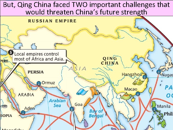 But, Qing China faced TWO important challenges that would threaten China’s future strength 