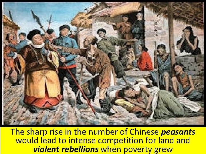 The sharp rise in the number of Chinese peasants would lead to intense competition