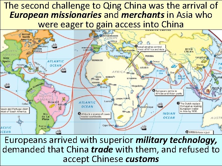 The second challenge to Qing China was the arrival of European missionaries and merchants