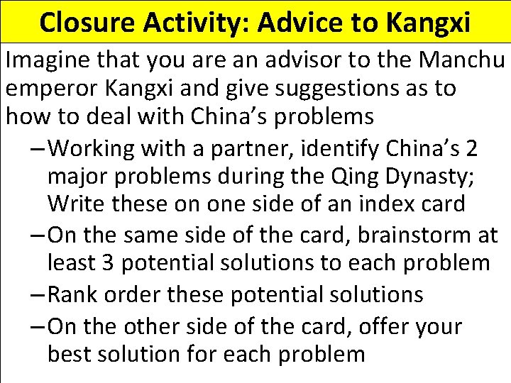 Closure Activity: Advice to Kangxi Imagine that you are an advisor to the Manchu