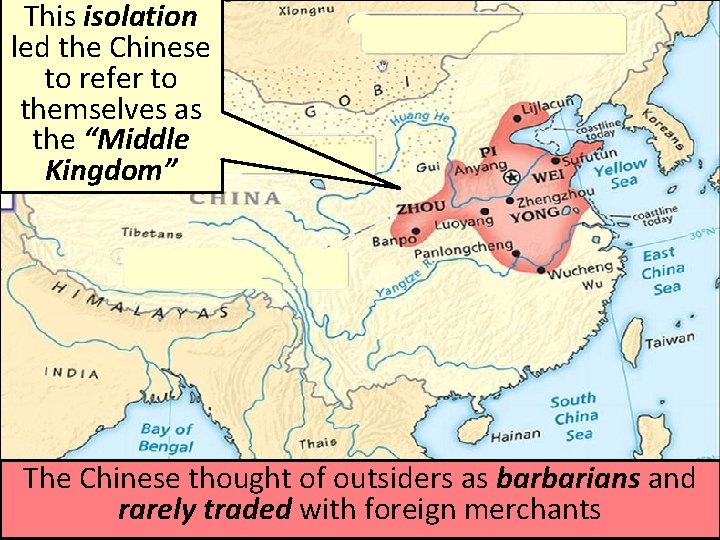 This isolation led the Chinese to refer to themselves as the “Middle Kingdom” The
