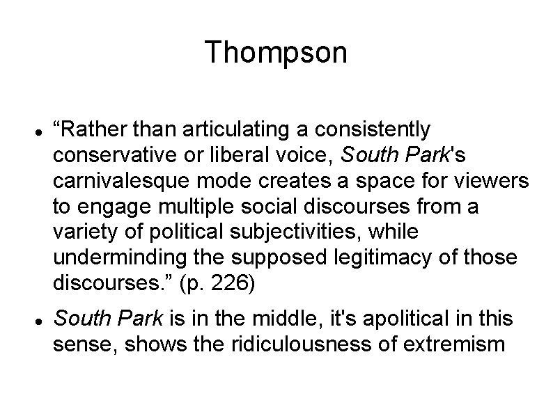 Thompson “Rather than articulating a consistently conservative or liberal voice, South Park's carnivalesque mode