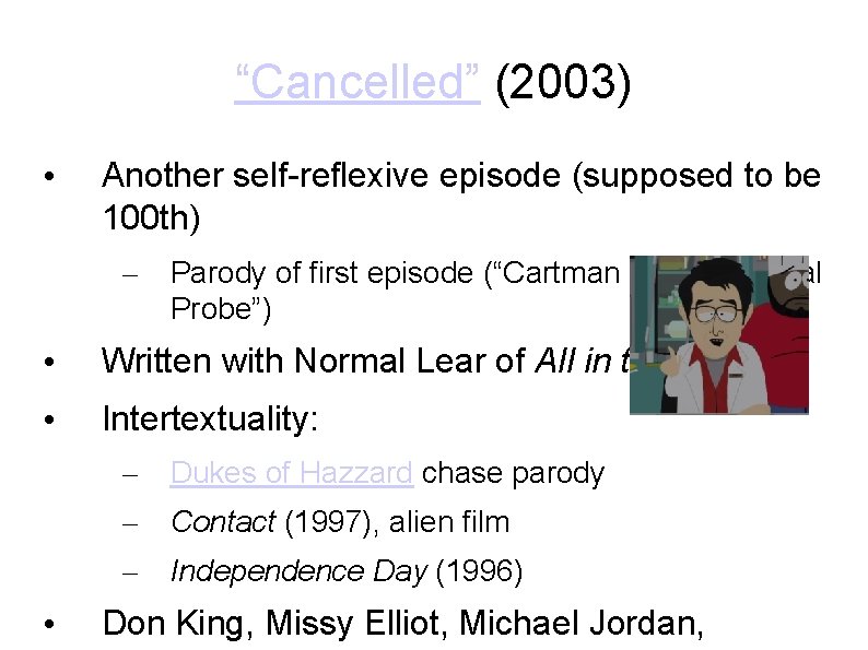 “Cancelled” (2003) • Another self-reflexive episode (supposed to be 100 th) – Parody of