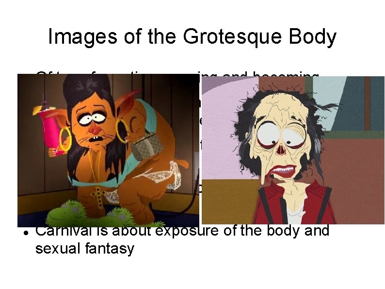 Images of the Grotesque Body Of transformation, growing and becoming pregnancy, birth, growth, old