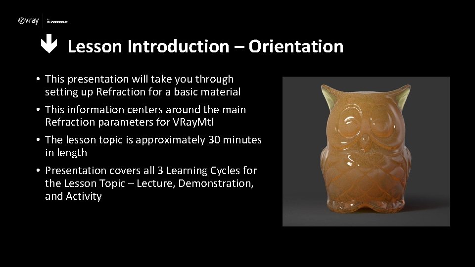  Lesson Introduction – Orientation • This presentation will take you through setting up