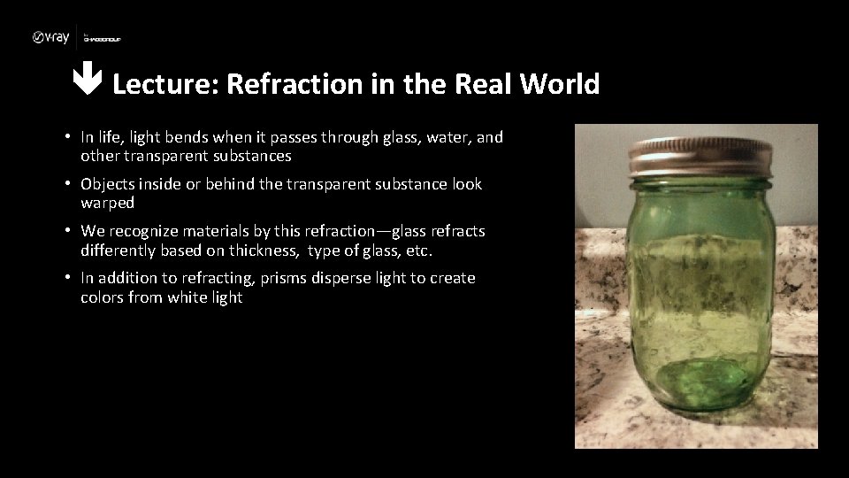  Lecture: Refraction in the Real World • In life, light bends when it
