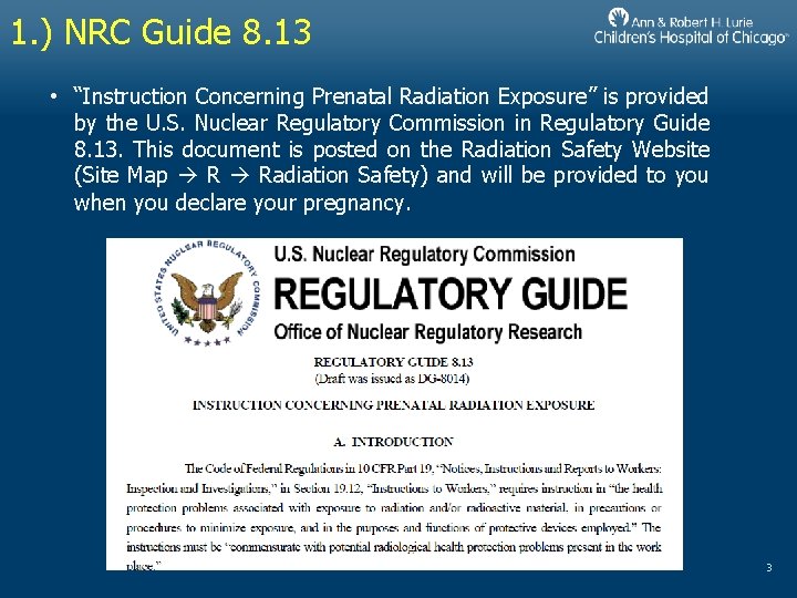 1. ) NRC Guide 8. 13 • “Instruction Concerning Prenatal Radiation Exposure” is provided