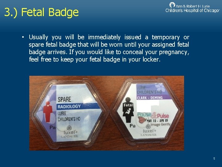 3. ) Fetal Badge • Usually you will be immediately issued a temporary or