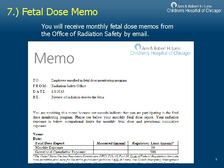 7. ) Fetal Dose Memo You will receive monthly fetal dose memos from the
