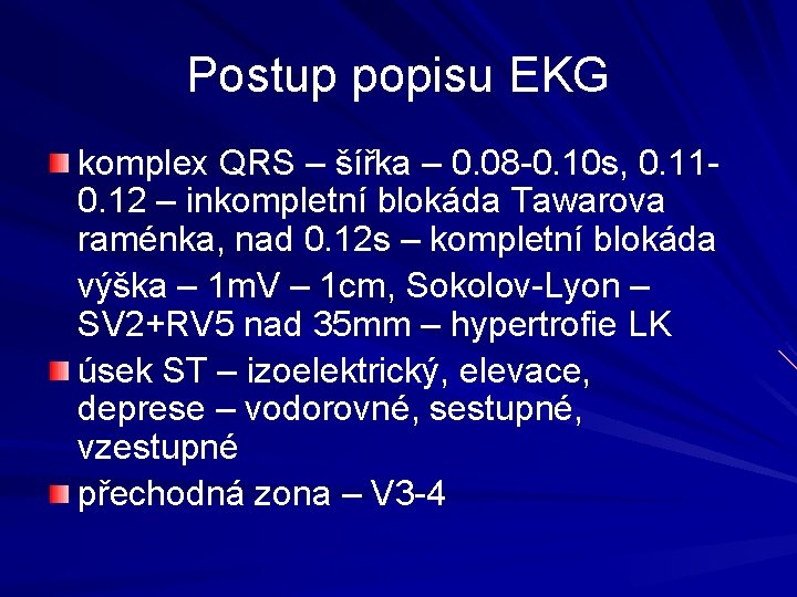 Postup popisu EKG komplex QRS – šířka – 0. 08 -0. 10 s, 0.