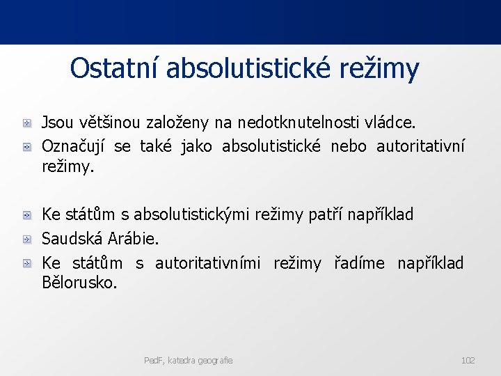 Ostatní absolutistické režimy Jsou většinou založeny na nedotknutelnosti vládce. Označují se také jako absolutistické