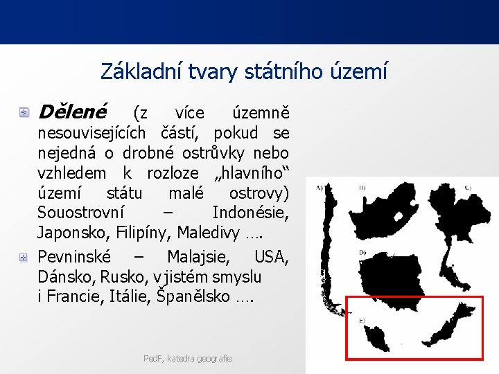 Základní tvary státního území Dělené (z více územně nesouvisejících částí, pokud se nejedná o