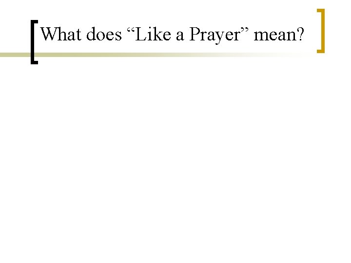 What does “Like a Prayer” mean? 