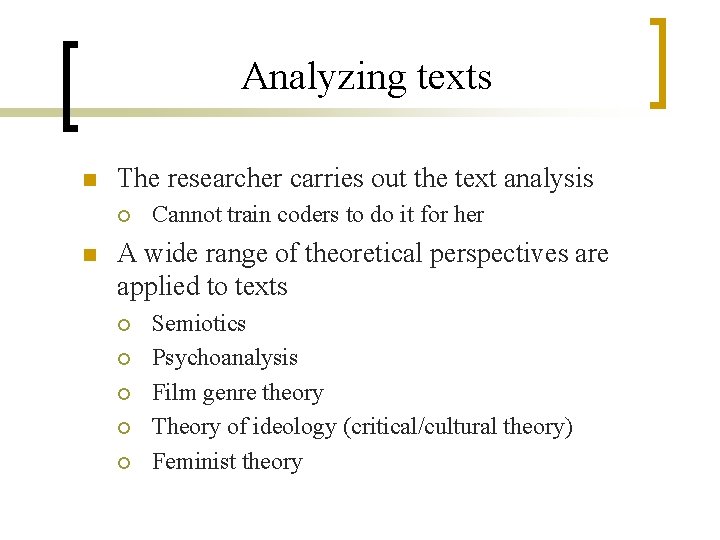 Analyzing texts n The researcher carries out the text analysis ¡ n Cannot train