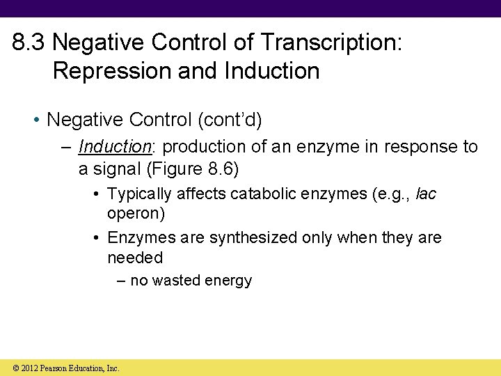 8. 3 Negative Control of Transcription: Repression and Induction • Negative Control (cont’d) –
