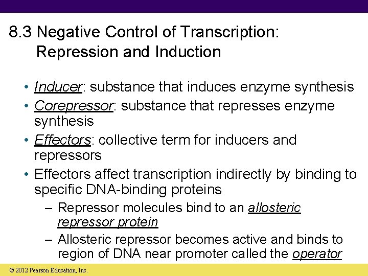 8. 3 Negative Control of Transcription: Repression and Induction • Inducer: substance that induces