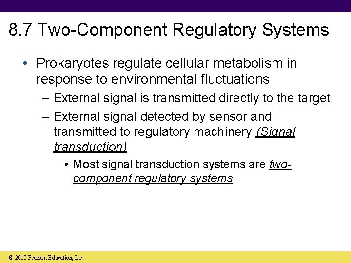 8. 7 Two-Component Regulatory Systems • Prokaryotes regulate cellular metabolism in response to environmental