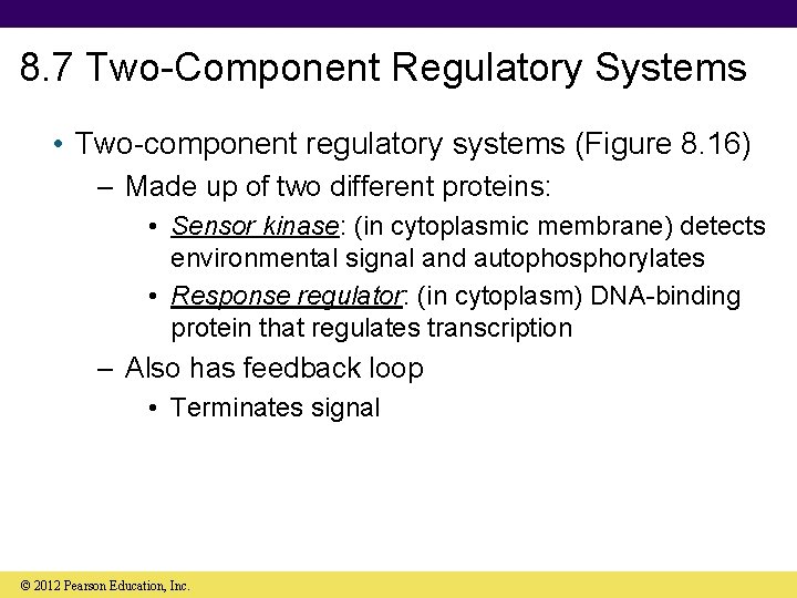 8. 7 Two-Component Regulatory Systems • Two-component regulatory systems (Figure 8. 16) – Made
