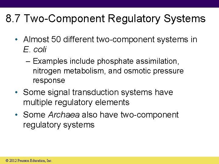 8. 7 Two-Component Regulatory Systems • Almost 50 different two-component systems in E. coli