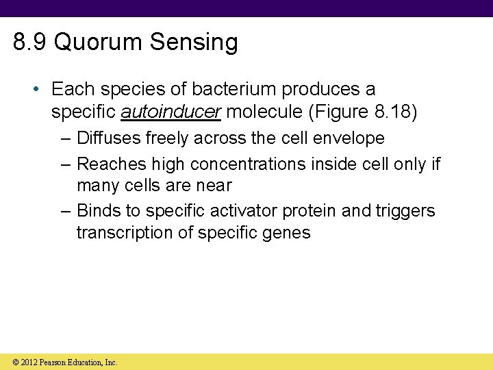 8. 9 Quorum Sensing • Each species of bacterium produces a specific autoinducer molecule