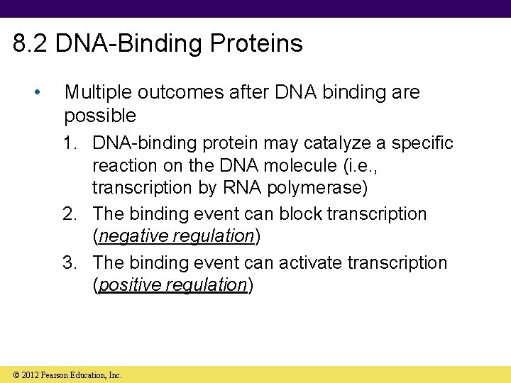 8. 2 DNA-Binding Proteins • Multiple outcomes after DNA binding are possible 1. DNA-binding