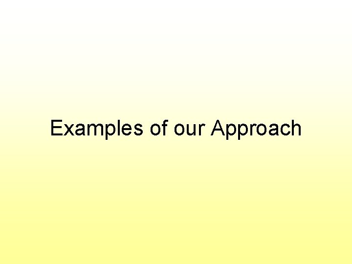 Examples of our Approach 