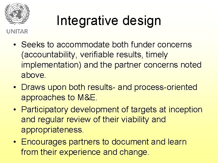 Integrative design • Seeks to accommodate both funder concerns (accountability, verifiable results, timely implementation)