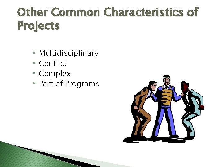 Other Common Characteristics of Projects Multidisciplinary Conflict Complex Part of Programs Other Common Characteristics of Projects Multidisciplinary Conflict Complex Part of Programs