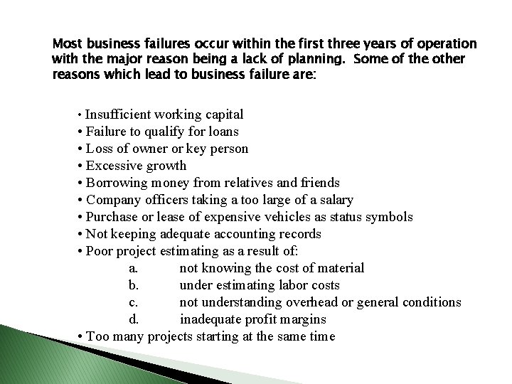 Most business failures occur within the first three years of operation with the major Most business failures occur within the first three years of operation with the major