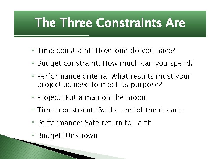 The Three Constraints Are Time constraint: How long do you have? Budget constraint: How The Three Constraints Are Time constraint: How long do you have? Budget constraint: How