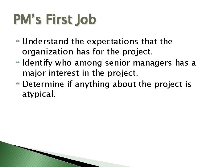 PM’s First Job Understand the expectations that the organization has for the project. Identify PM’s First Job Understand the expectations that the organization has for the project. Identify