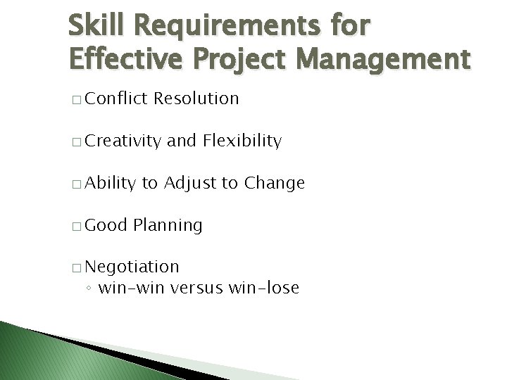 Skill Requirements for Effective Project Management � Conflict Resolution � Creativity � Ability � Skill Requirements for Effective Project Management � Conflict Resolution � Creativity � Ability �