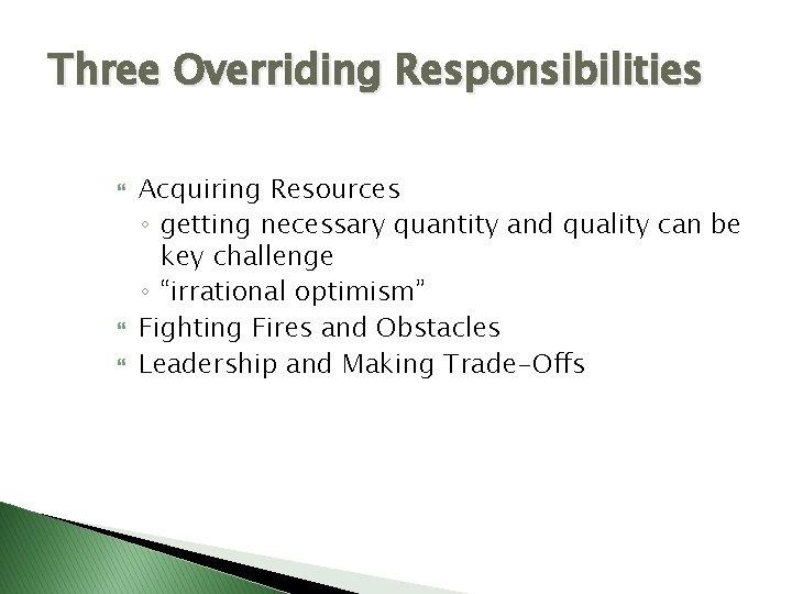 Three Overriding Responsibilities Acquiring Resources ◦ getting necessary quantity and quality can be key Three Overriding Responsibilities Acquiring Resources ◦ getting necessary quantity and quality can be key