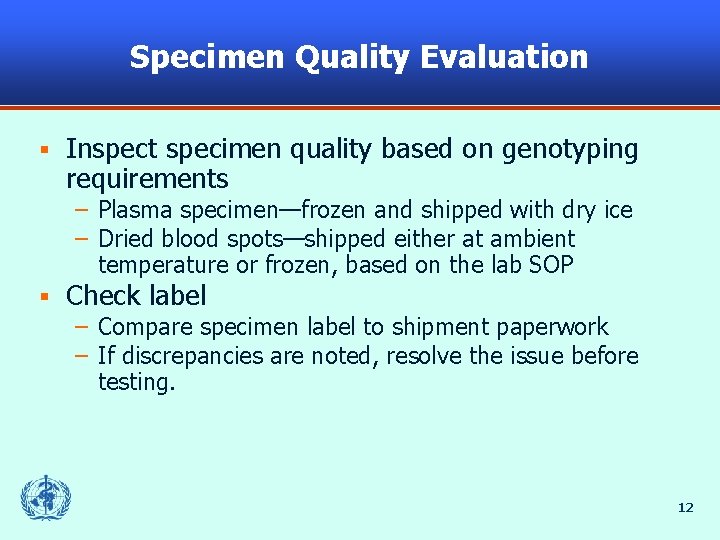 Specimen Quality Evaluation § Inspect specimen quality based on genotyping requirements – Plasma specimen—frozen