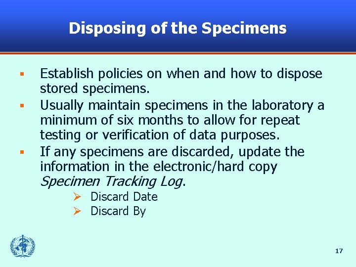 Disposing of the Specimens § § § Establish policies on when and how to