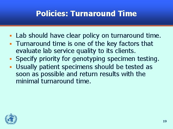 Policies: Turnaround Time Lab should have clear policy on turnaround time. Turnaround time is