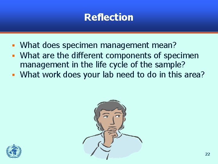 Reflection What does specimen management mean? What are the different components of specimen management