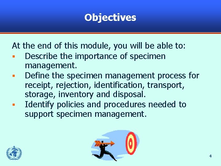 Objectives At the end of this module, you will be able to: § Describe