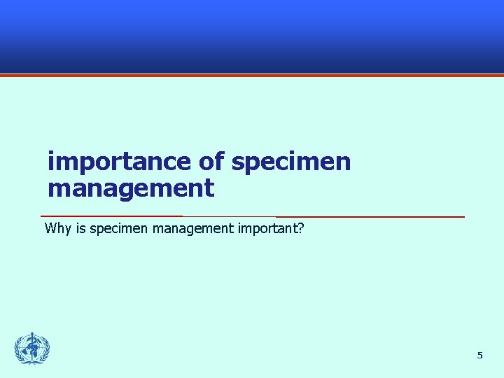 importance of specimen management Why is specimen management important? 5 