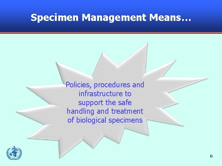 Specimen Management Means… Policies, procedures and infrastructure to support the safe handling and treatment