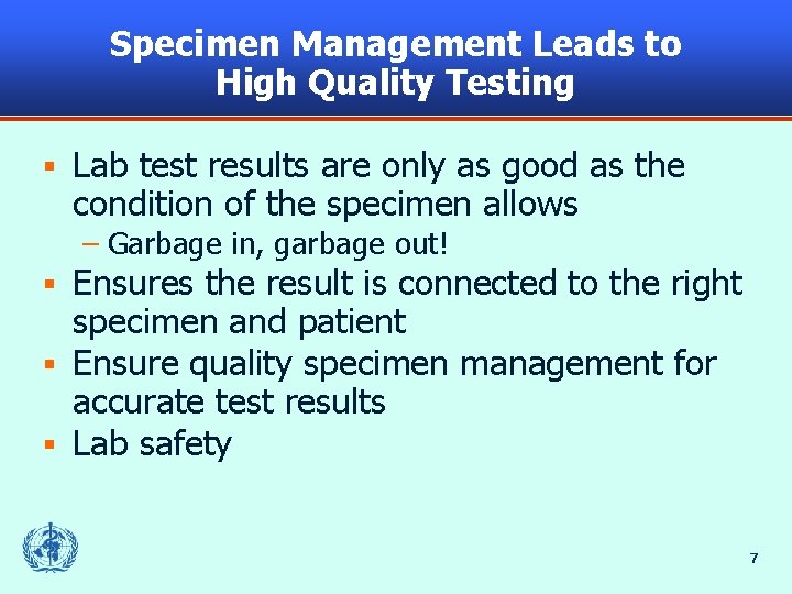 Specimen Management Leads to High Quality Testing § Lab test results are only as