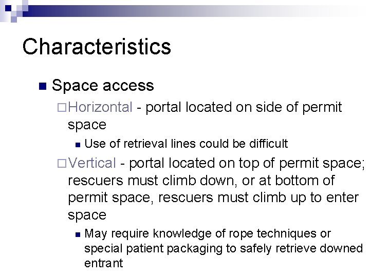 Characteristics n Space access ¨ Horizontal - portal located on side of permit space