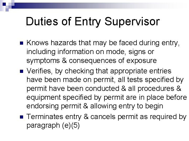 Duties of Entry Supervisor n n n Knows hazards that may be faced during