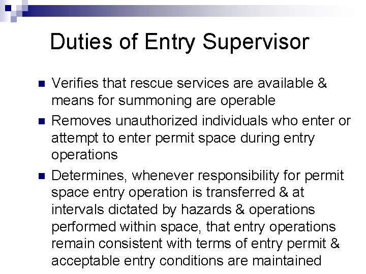 Duties of Entry Supervisor n n n Verifies that rescue services are available &