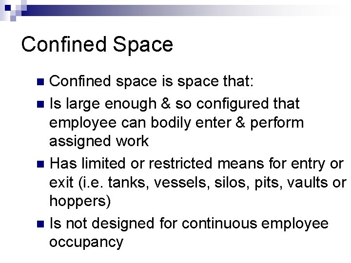 Confined Space Confined space is space that: n Is large enough & so configured