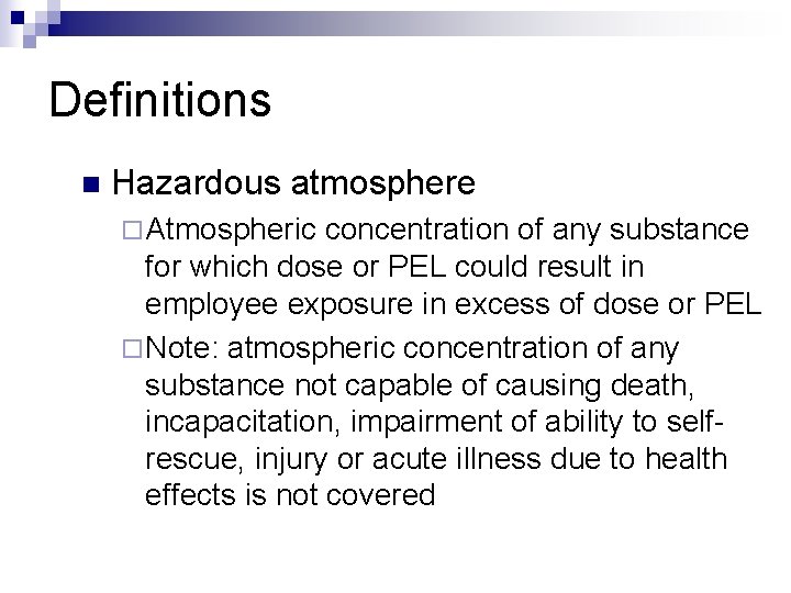 Definitions n Hazardous atmosphere ¨ Atmospheric concentration of any substance for which dose or