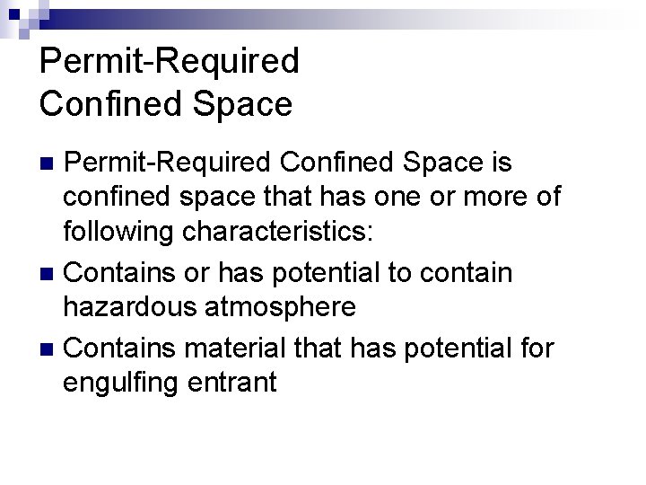 Permit-Required Confined Space is confined space that has one or more of following characteristics: