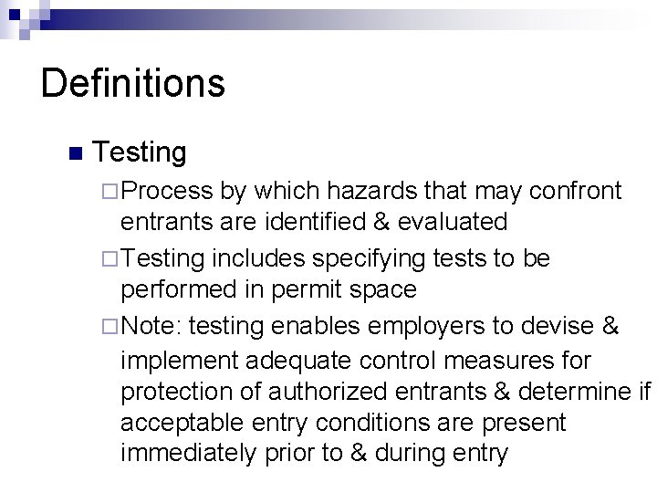 Definitions n Testing ¨ Process by which hazards that may confront entrants are identified