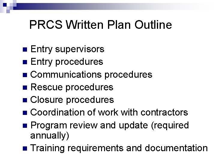 PRCS Written Plan Outline Entry supervisors n Entry procedures n Communications procedures n Rescue