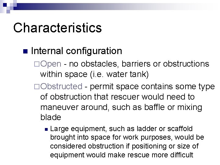 Characteristics n Internal configuration ¨ Open - no obstacles, barriers or obstructions within space